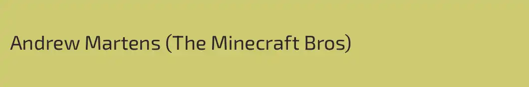 Andrew Martens (The Minecraft Bros)